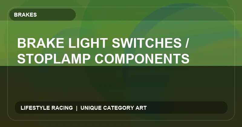 Brake Light Switches / Stoplamp Components